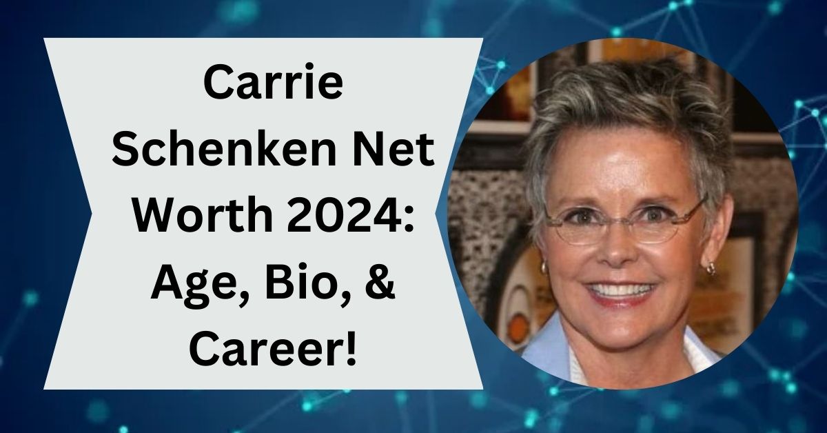 Carrie Schenken Net Worth 2024: Age, Bio, & Career!