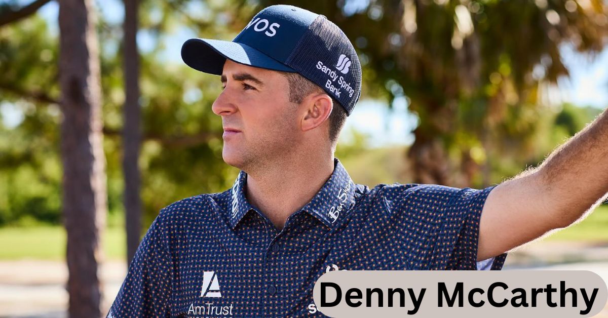 Denny McCarthy: Career Overview, Net Worth, and Major Achievements