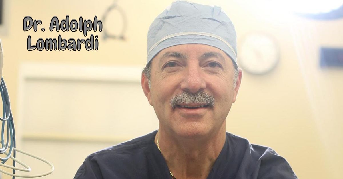 Dr Adolph Lombardi Net Worth 2025 – Wife, Age, Height, Professional Life and more